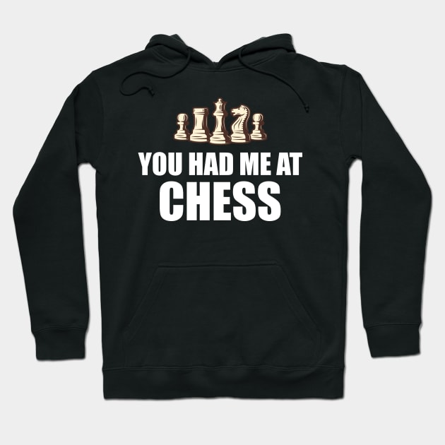 Chess Player - You had me at chess w Hoodie by KC Happy Shop